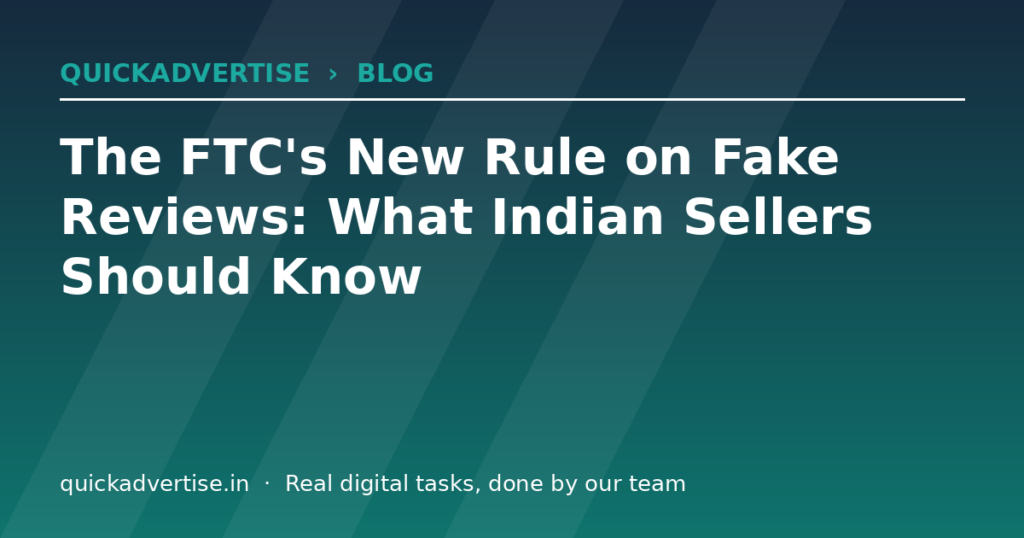 The FTC's New Rule on Fake Reviews: What Indian Sellers Should Know